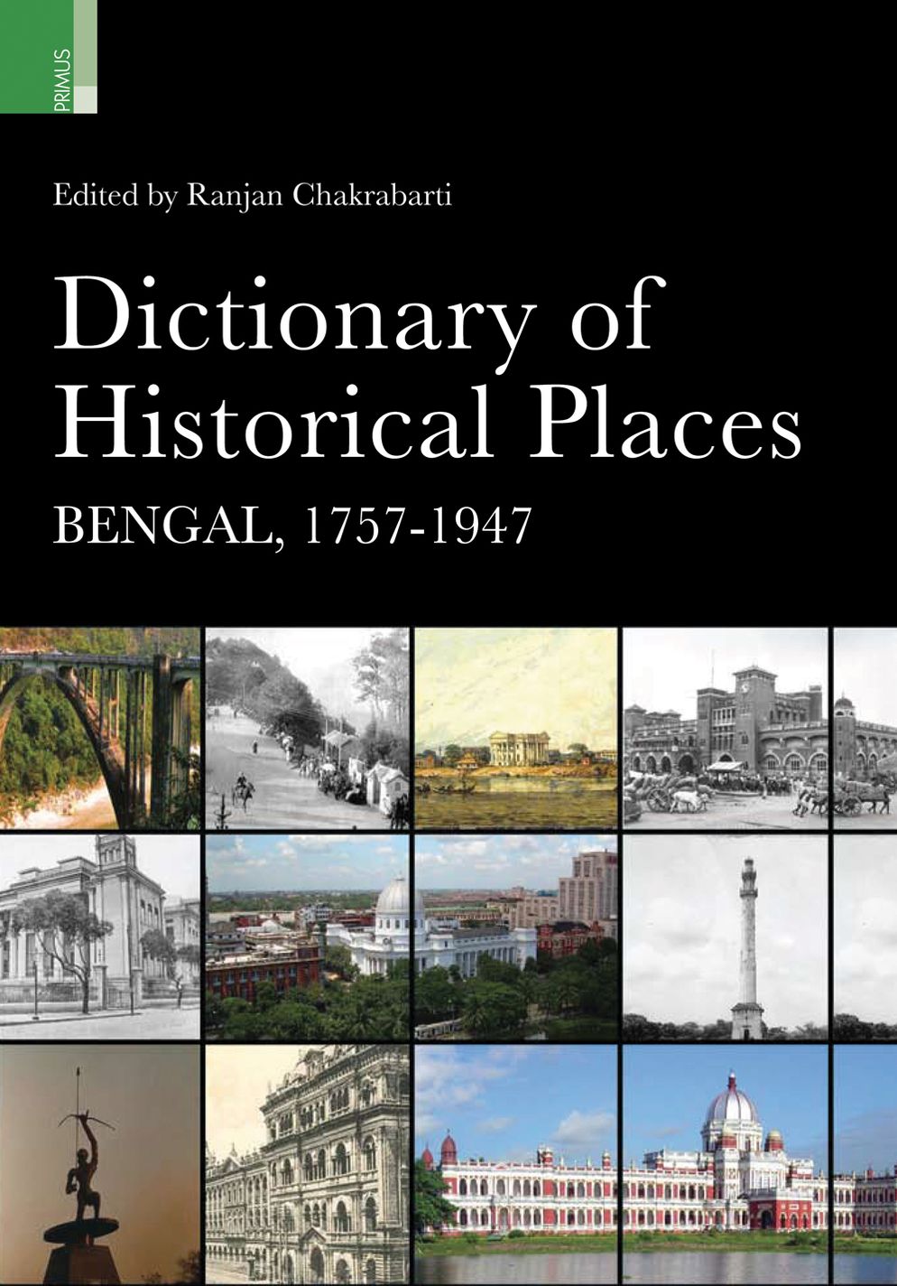 Dictionary of Historical Places: Bengal, 1757-1947