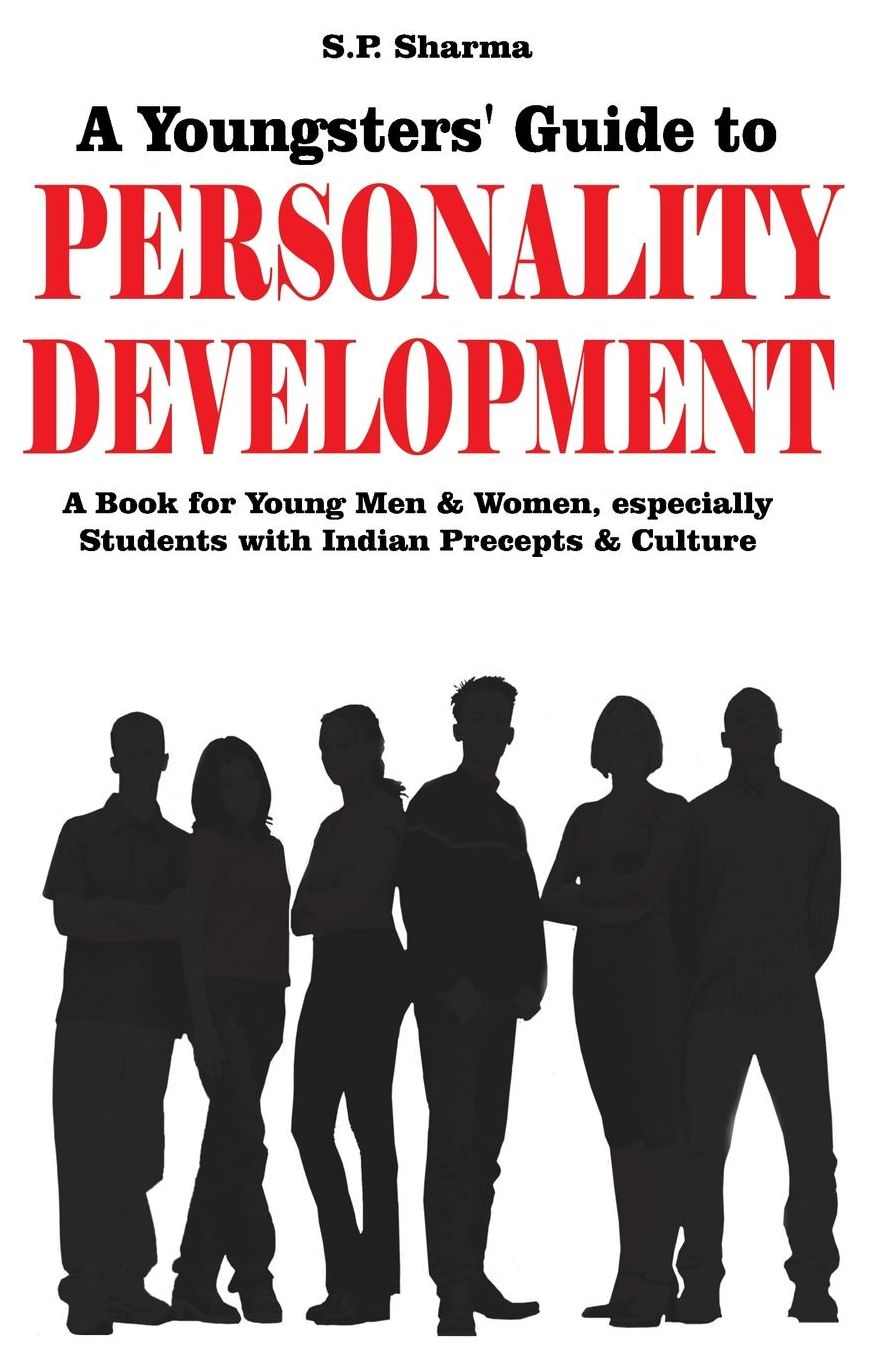 Youngsters' guide to Personality Development: A book for young men & women especially students with indian precepts & culture