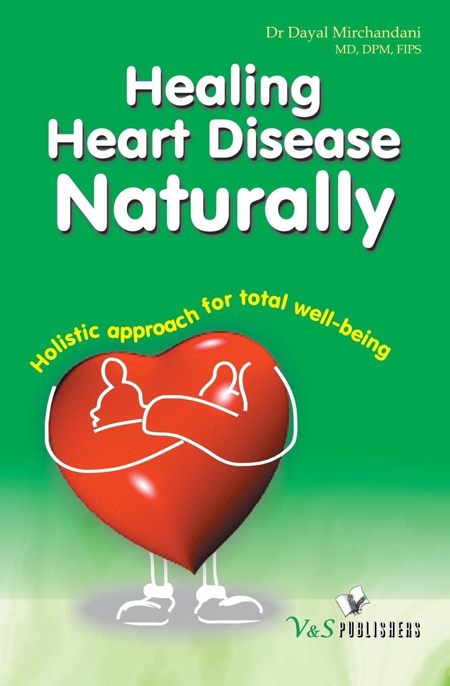 Healing Heart Disease Naturally: Holistic approach for total well being