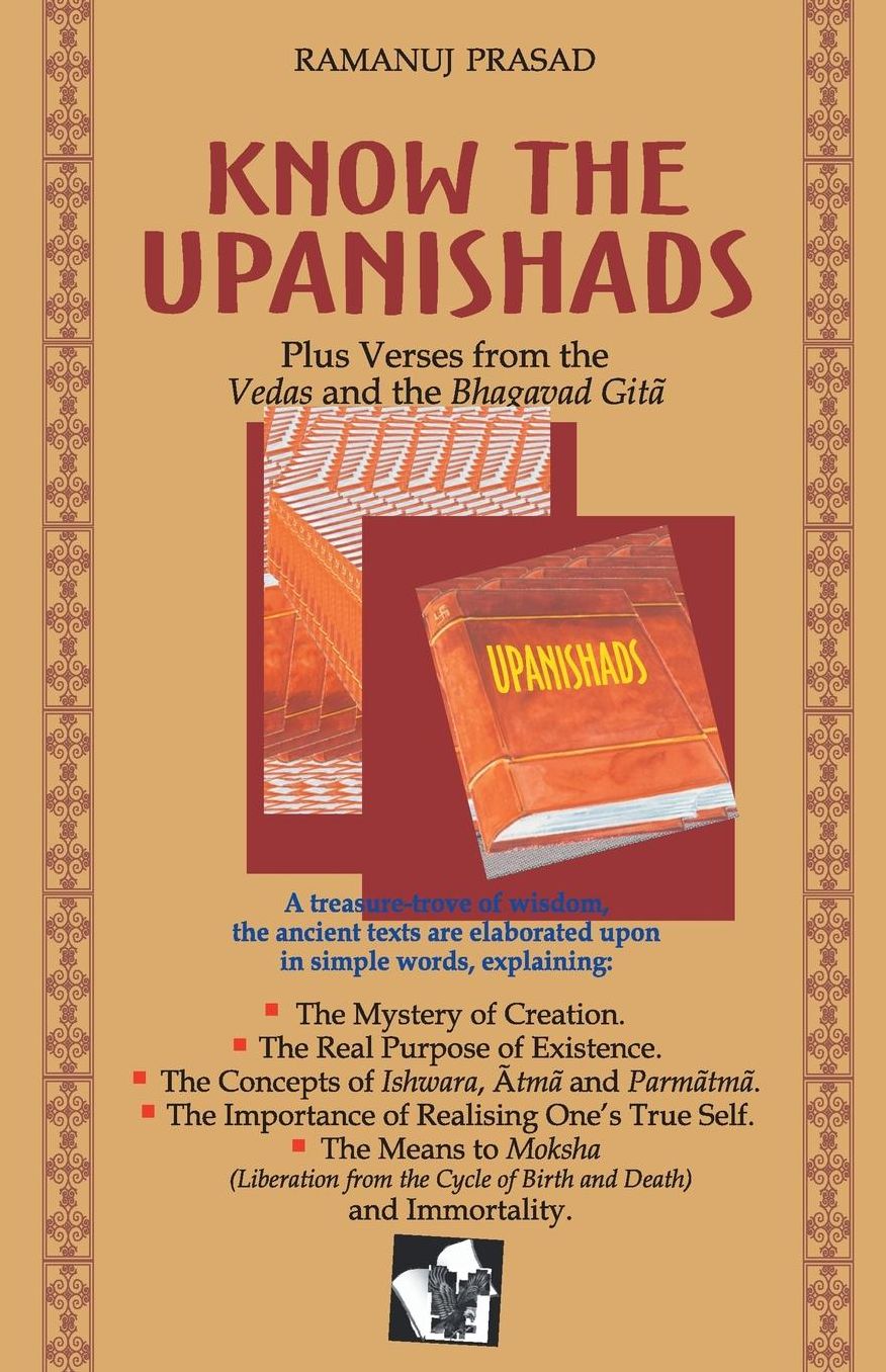 Know the Upanishads: Plus verses from the Vedas and the Bhagavad gita