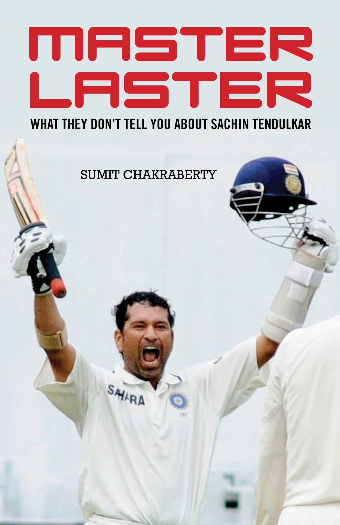 Master Laster: What They Don't Tell You about Sachin Tendulkar
