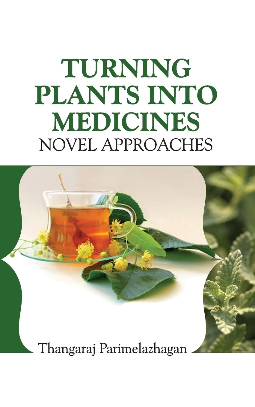 TURNING PLANTS INTO MEDICINES: NOVEL APPROACHES