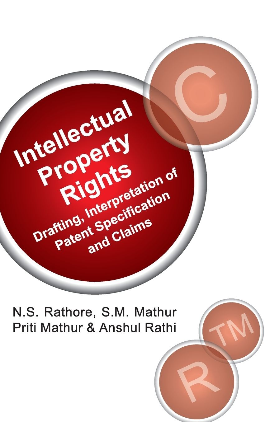 Intellectual Propoerty Rights: Drafting,Interpretation of Patents Specification and Claims