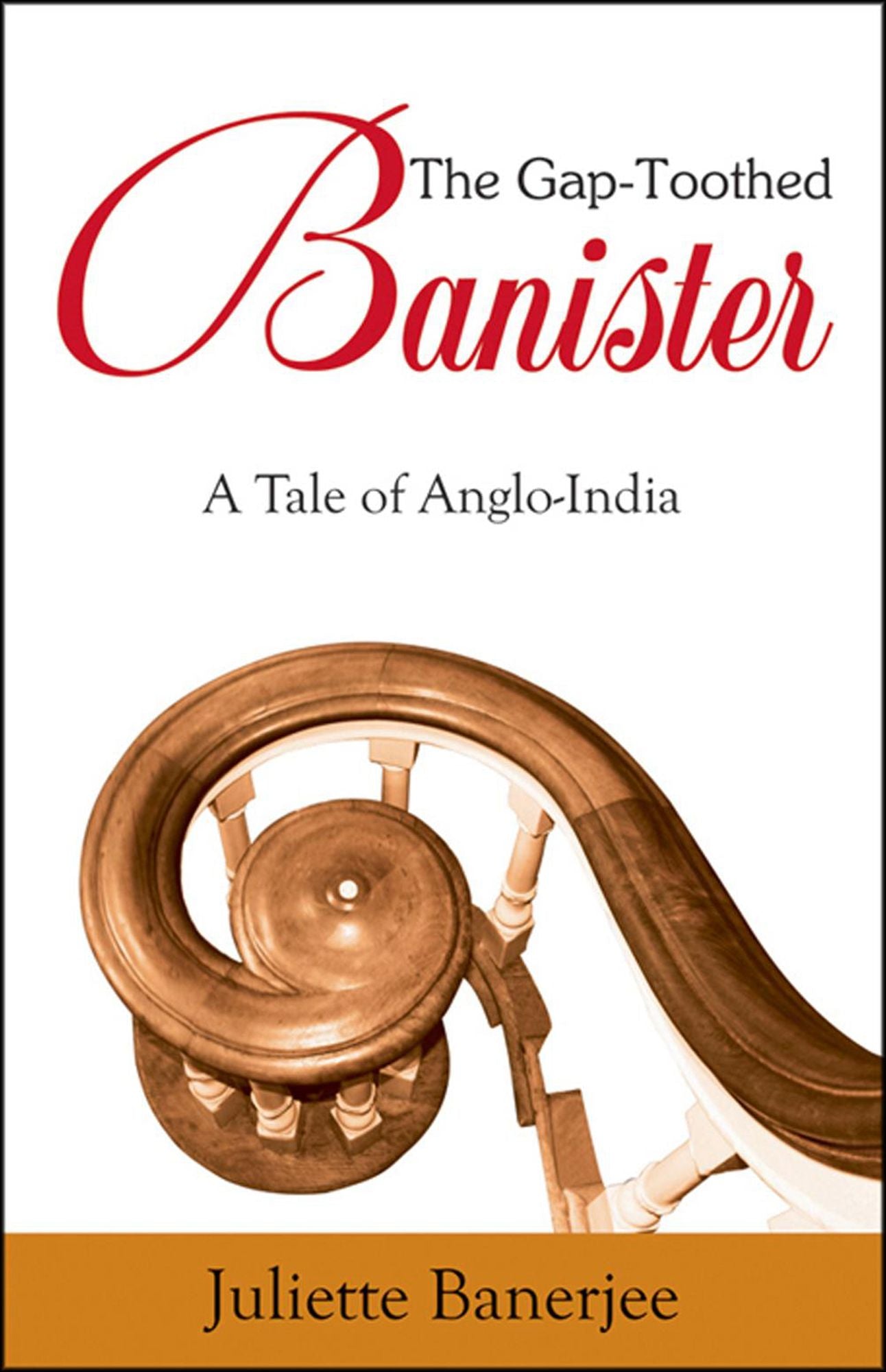 The Gap Toothed Banister: A Tale of Anglo-India