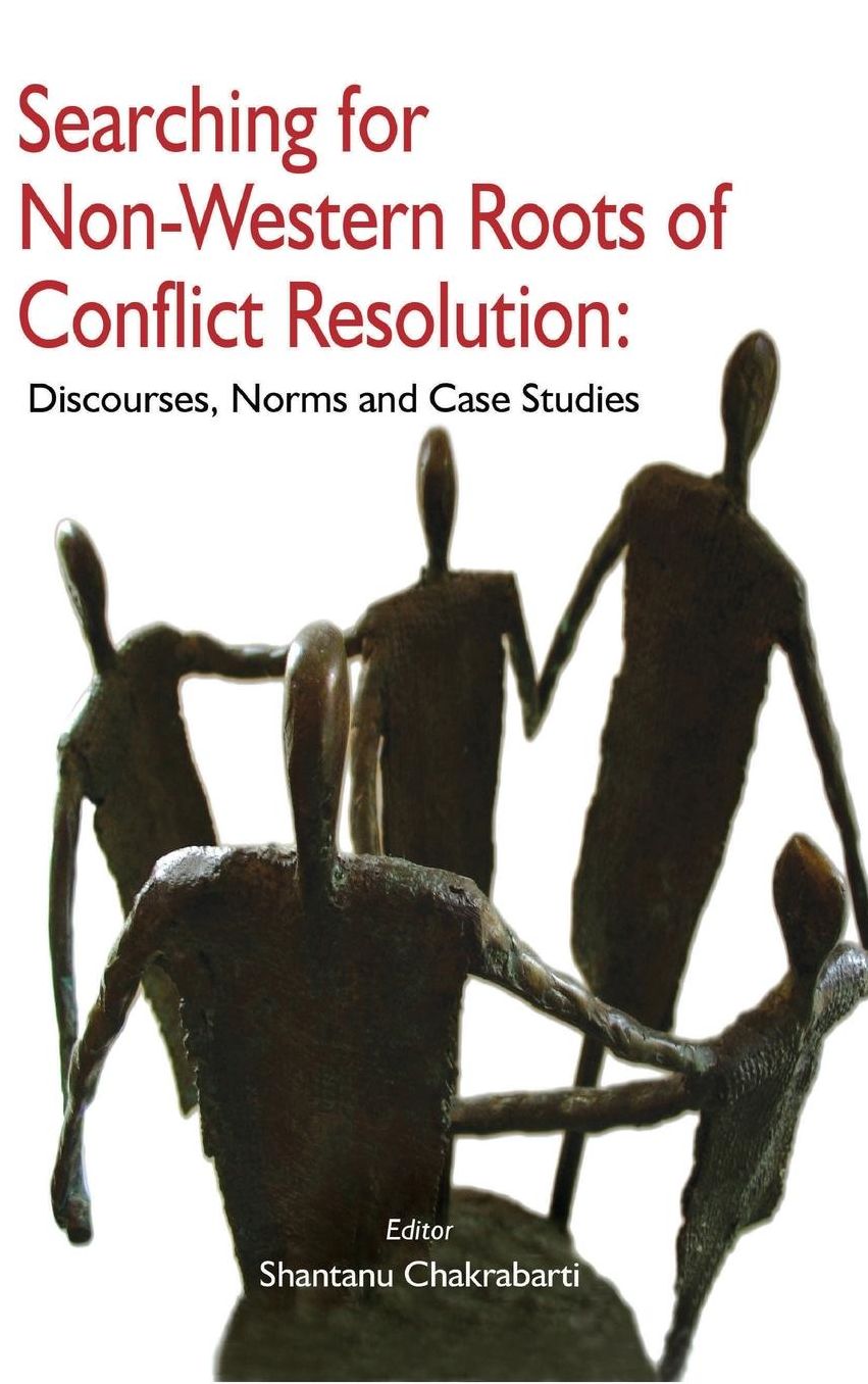 Searching for Non-Western Roots of Conflict Resolution: Discourses, Norms, and Case Studies