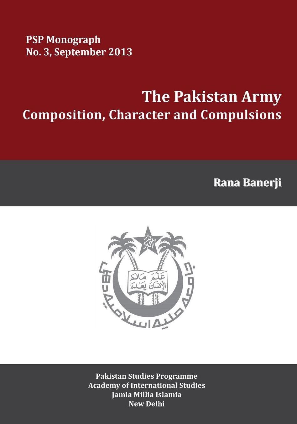 The Pakistan Army: Composition, Character and Compulsions