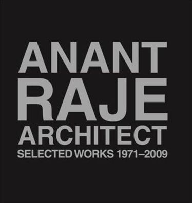Anant Raje Architect: Selected Works, 1971-2009