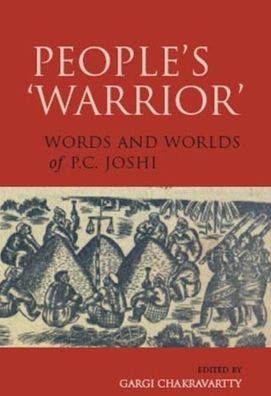 People's 'warrior': Words and Worlds of P.C. Joshi