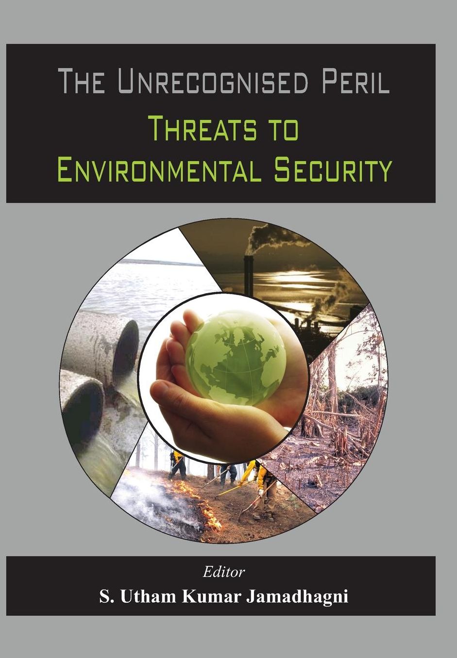 The Unrecognized Peril: Threats to Environmental Security