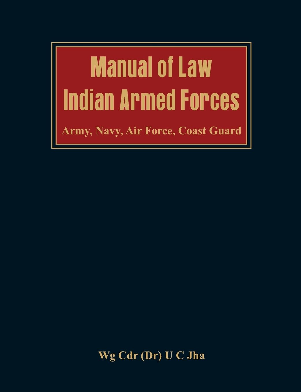 Manual of Law: Indian Armed Forces (Army, Air Force, Coast Guard)