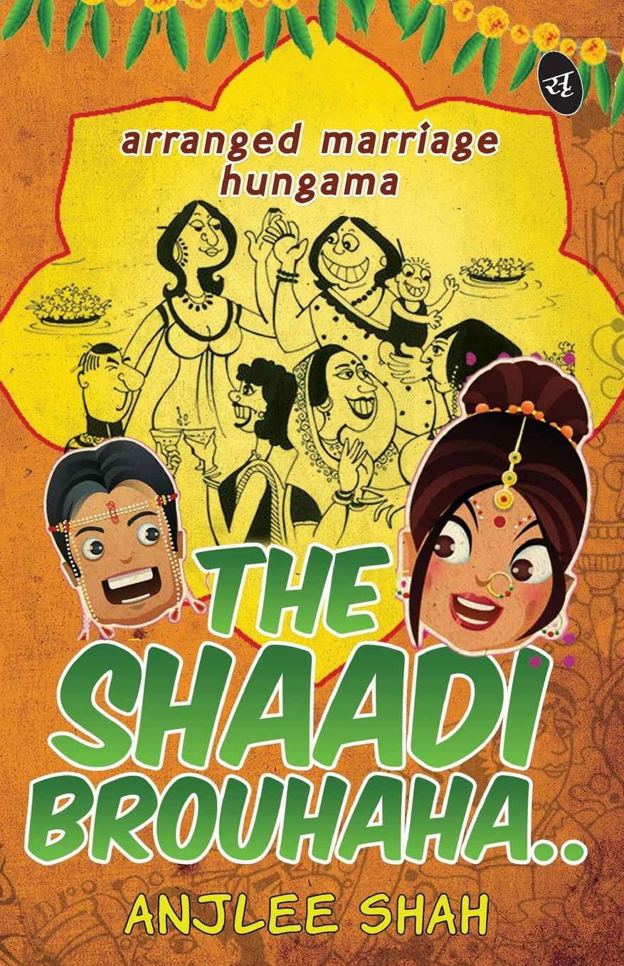 The Shaadi Brouhaha..: Arranged Marriage Hungama
