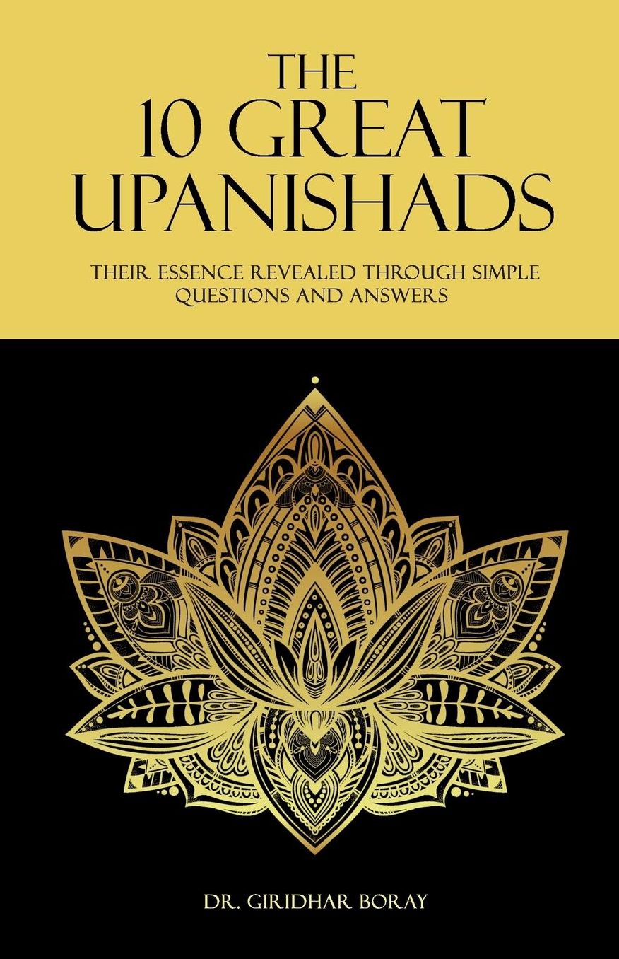 The 10 Great Upanishads: Their Essence Revealed Through Simple Questions And Answers