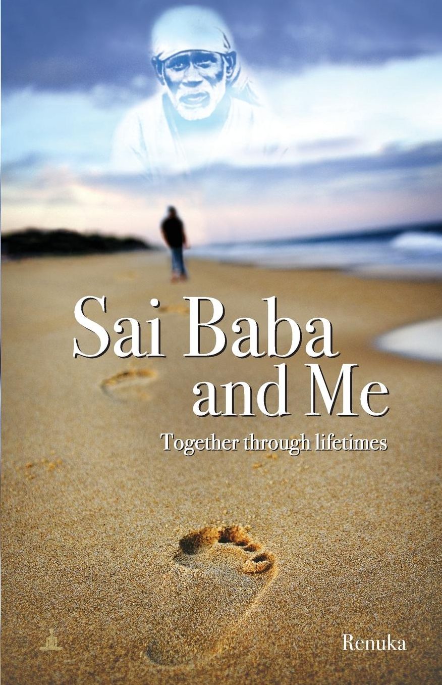 Sai Baba And Me: Together Through Lifetimes