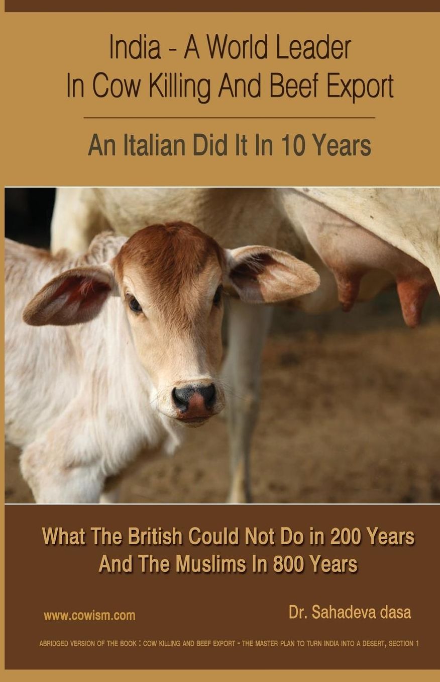 India - A World Leader in Cow Killing and Beef Export - An Italian Did It in 10 Years: What the British Could Not Do in 200 Years and the Muslims in 8