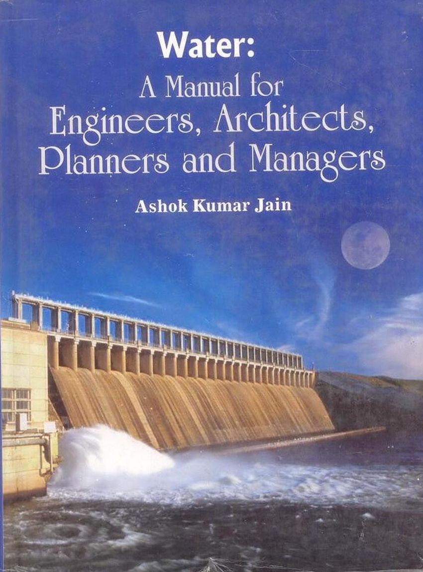 Water: A Manual for Engineers Architects Planners and Managers