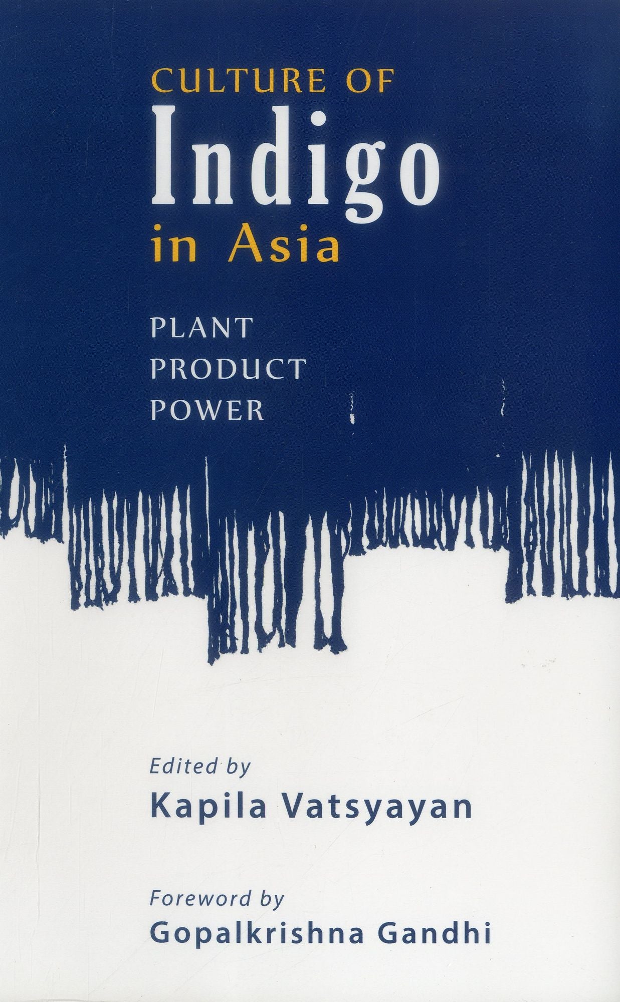 Culture Of Indigo: Plant, Product, Power