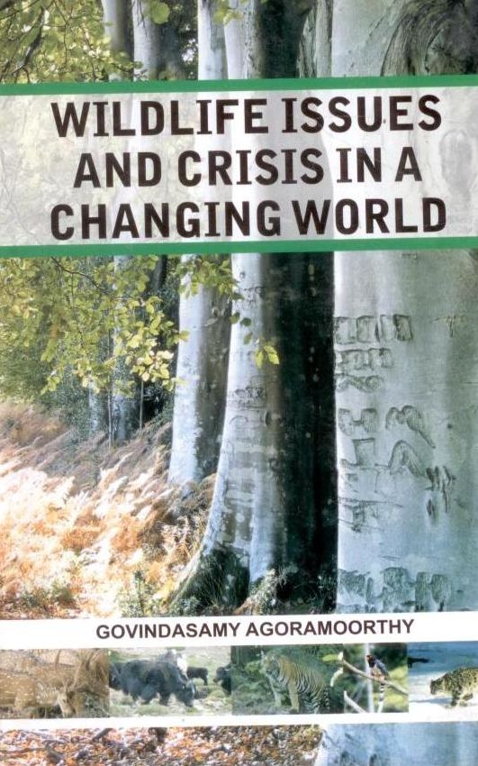 Wildlife Issues and Crisis in A Changing World: A Naturalist'S 25 Years Jungle Journey in Asia Africa and South America