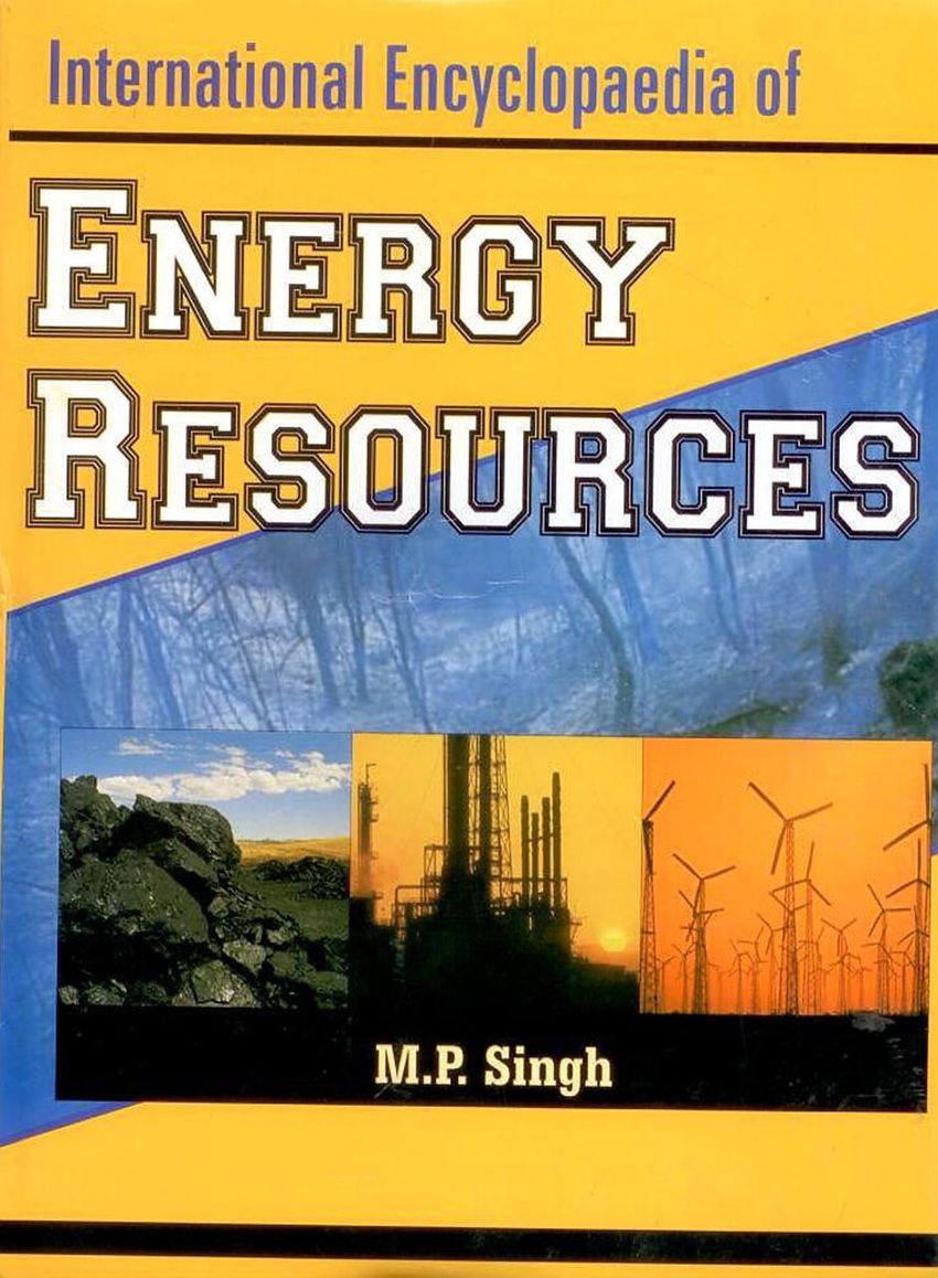 International Encyclopaedia of Energy Resources in 4 Vols