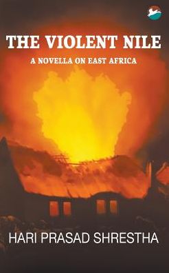 The Violent Nile: A Novella on East Africa