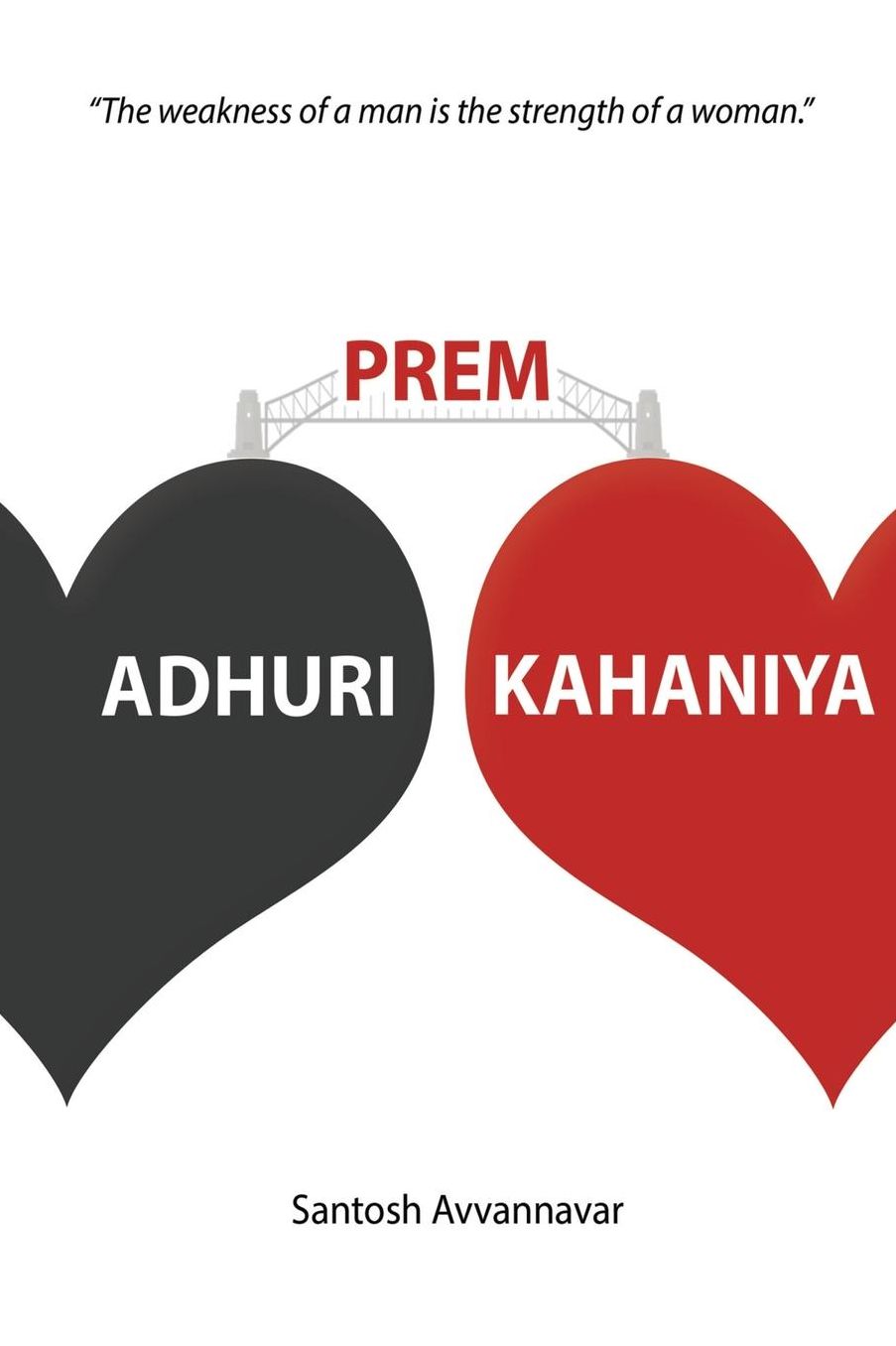 Adhuri Prem Kahaniya (Incomplete Love Stories): The weakness of a man is the strength of a woman
