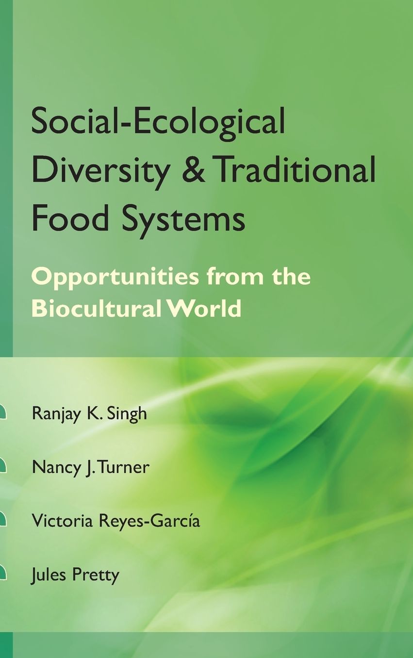 Social Ecological Diversity and Traditional Food Systems: Oppurtunities from the Biocultural World