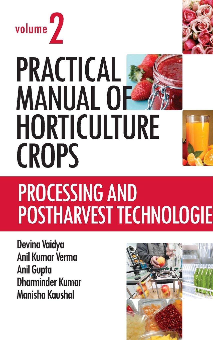 Practical Manual of Horticulture Crops: Vol.02: Processing and Postharvest Technologies