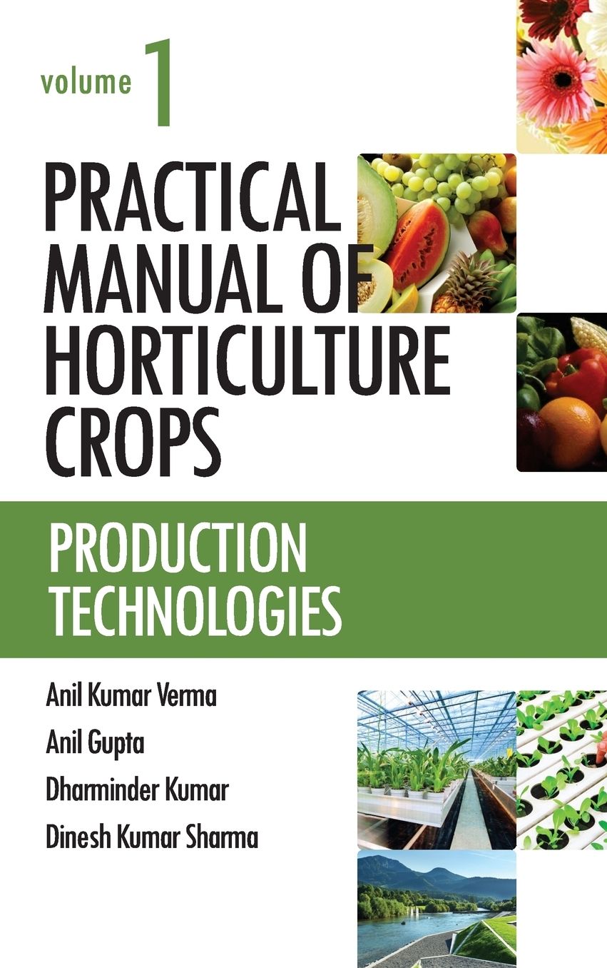Practical Manual of Horticulture Crops: Vol.01: Production Technologies