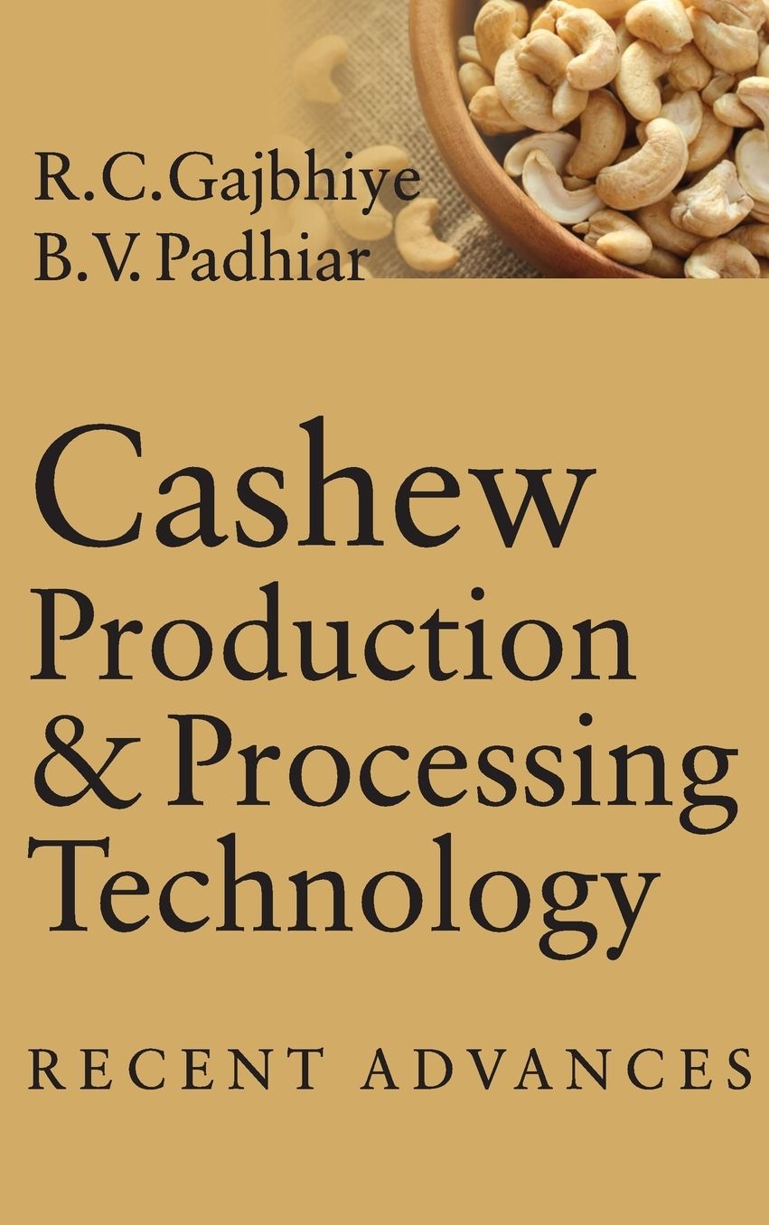 Cashew Production & Processing Technology: Recent Advances