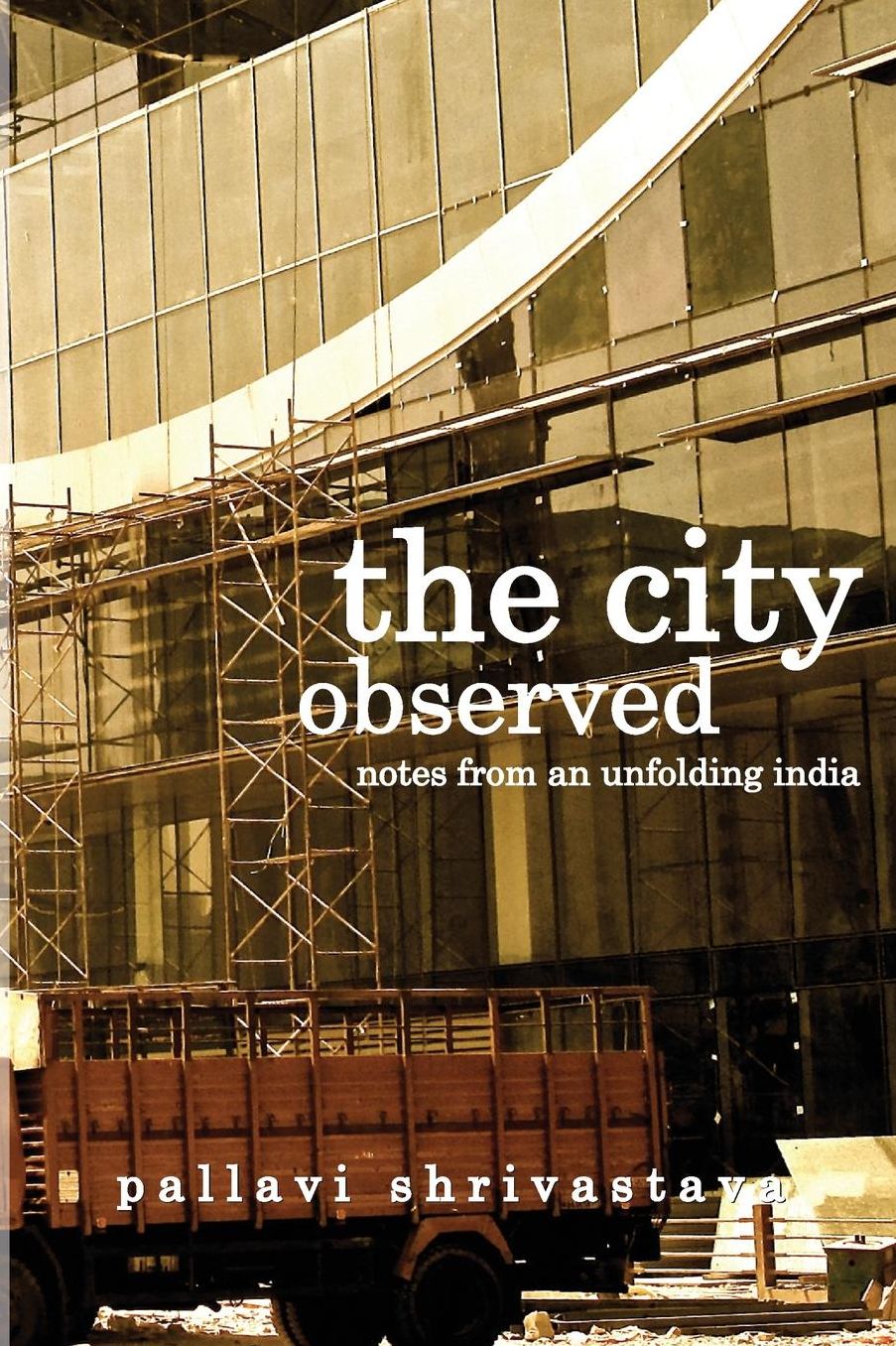 The City Observed: Notes from an unfolding India