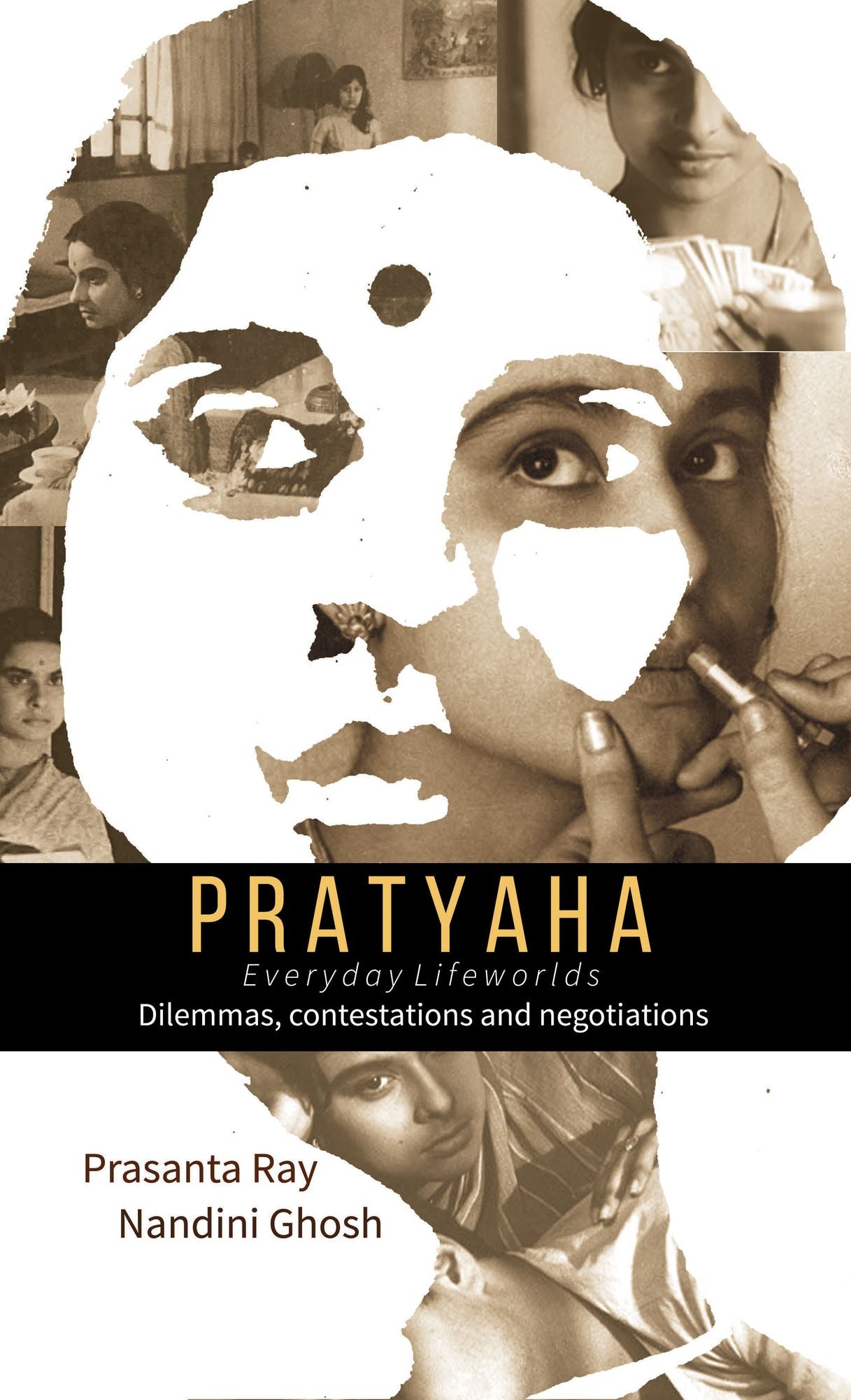 Pratyaha - Everyday Lifeworlds: Dilemmas, Contestations and Negotiations