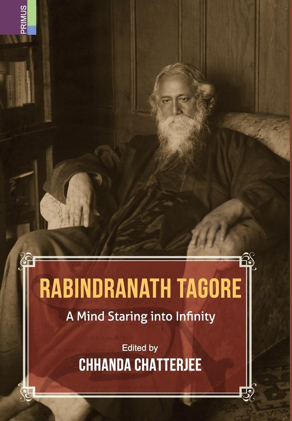 Rabindranath Tagore: A Mind Staring into Infinity