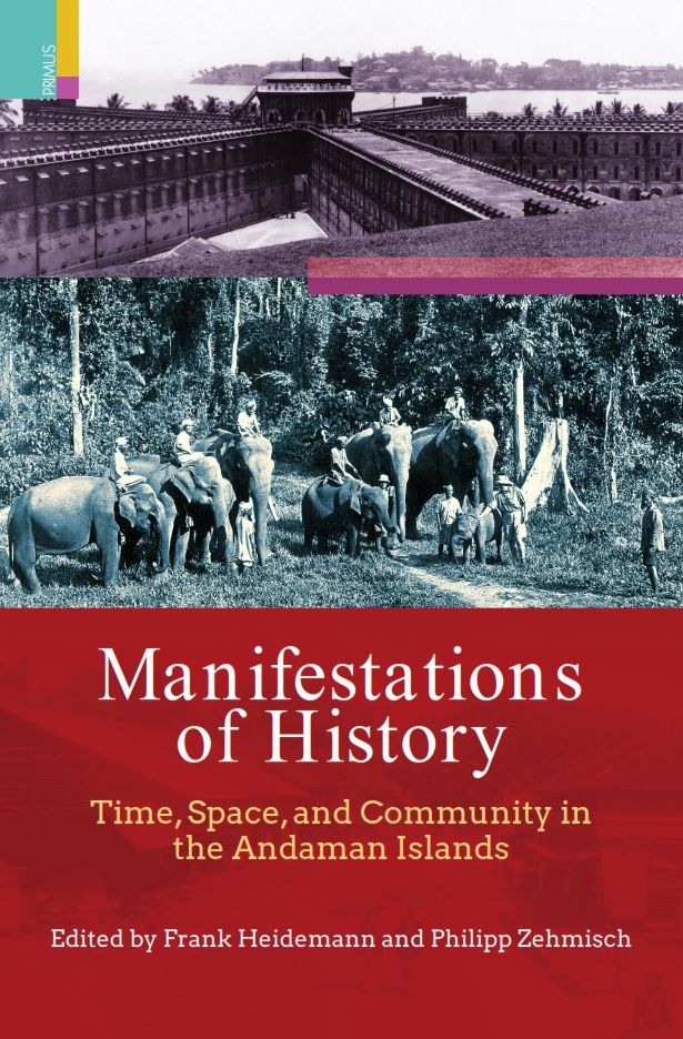 Manifestations of History: Time, Space and Community in the Andaman Islands