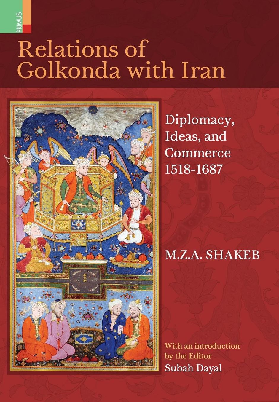 Relations Of Golkonda with Iran: Diplomacy , Ideas, and Commerce 1518 - 1687