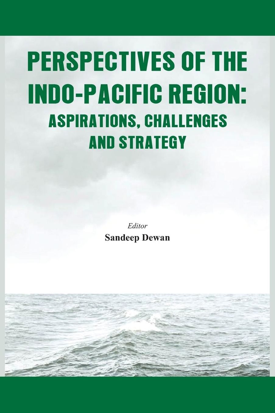 Perspectives of the Indo-Pacific Region: Aspirations, Challenges and Strategy