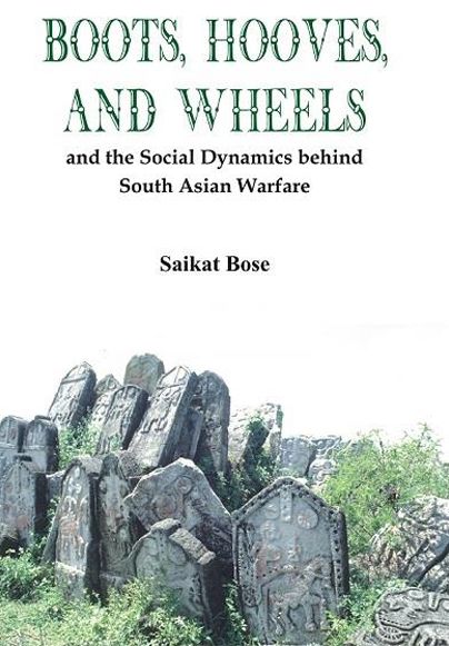 Boot, Hooves and Wheels: And the Social Dynamics behind South Asian Warfare