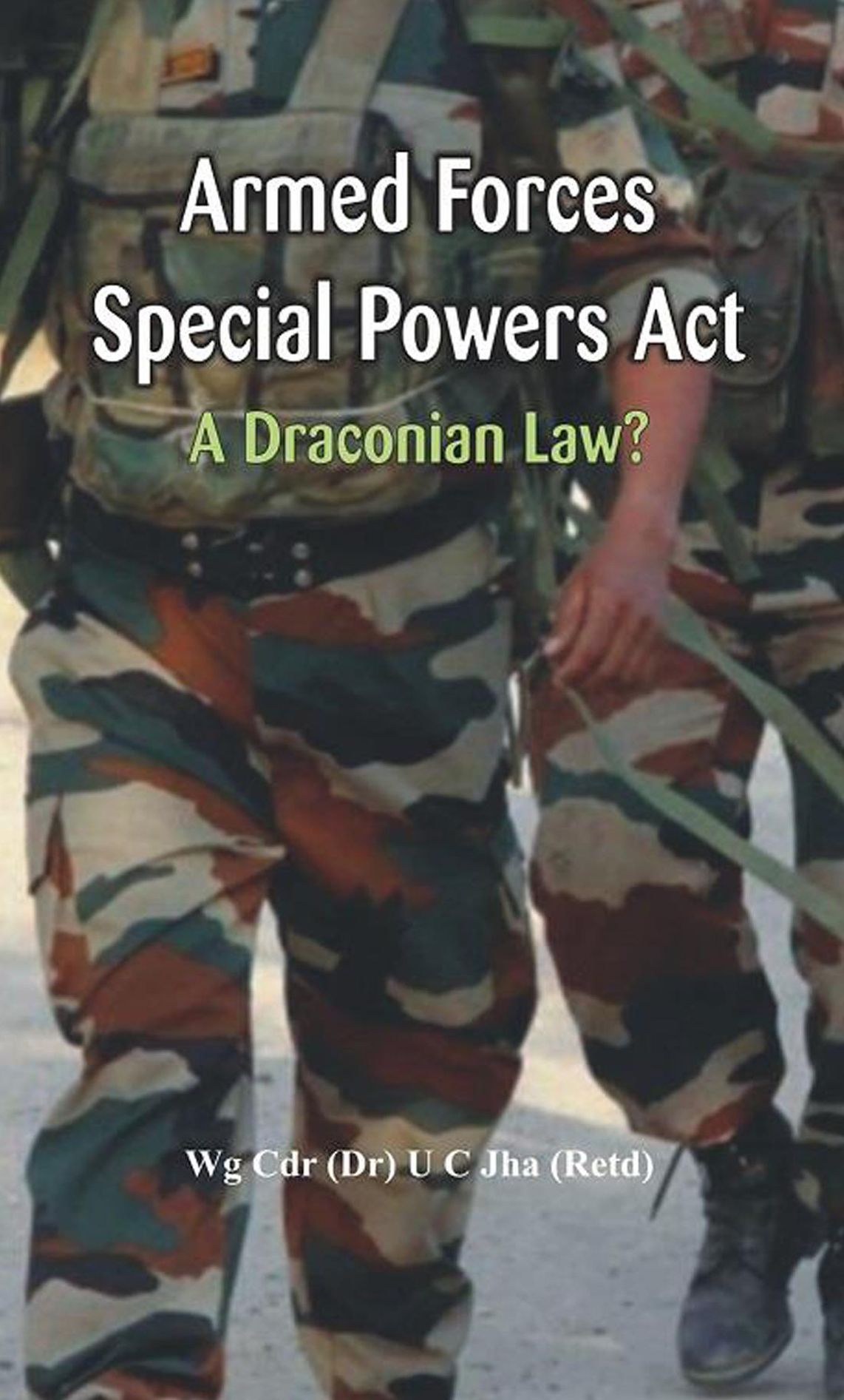 Armed Forces Special Power Act: A Draconian Law?
