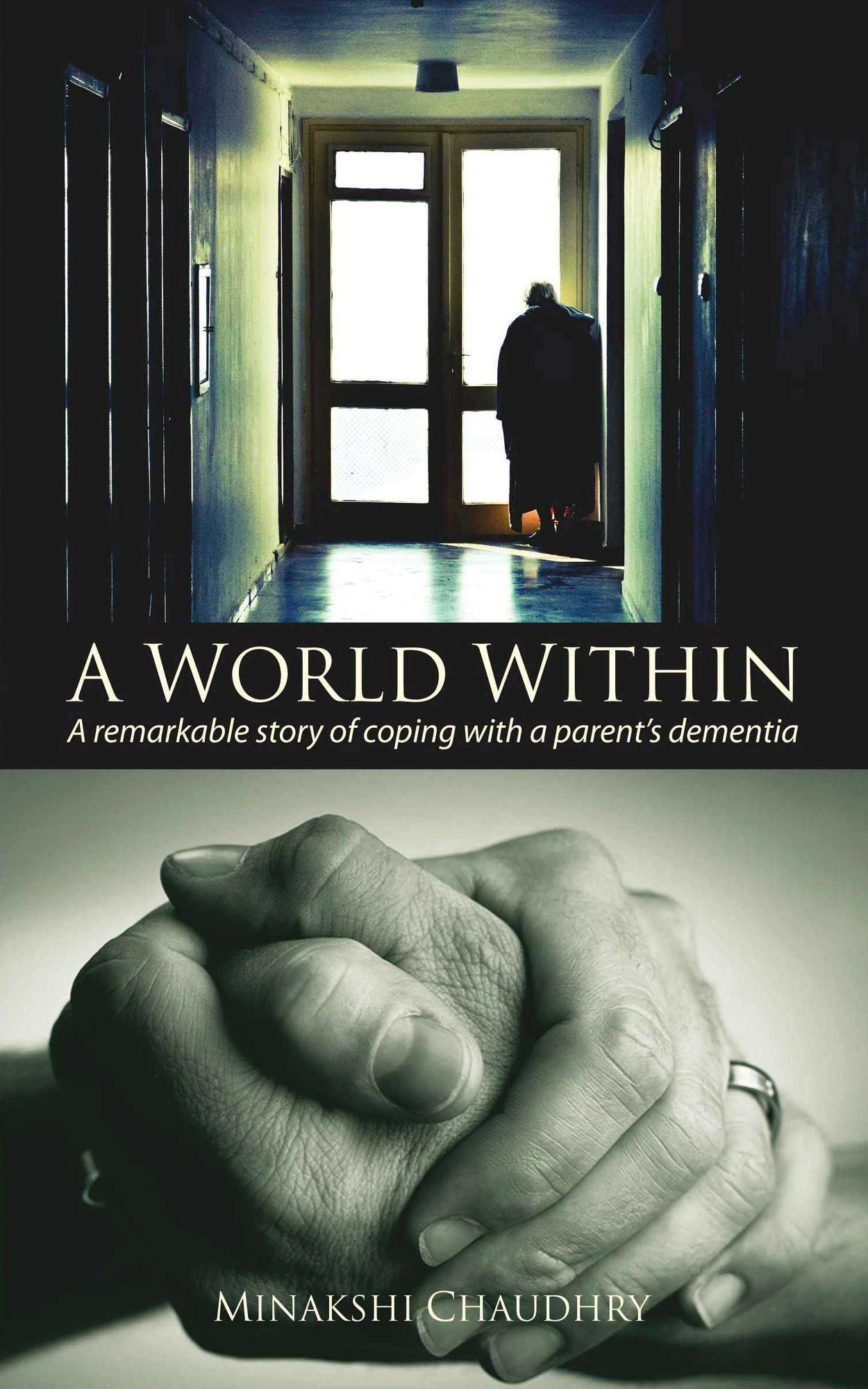 A World Within: A Remarkable Story of Coping with a Parent's Dementia