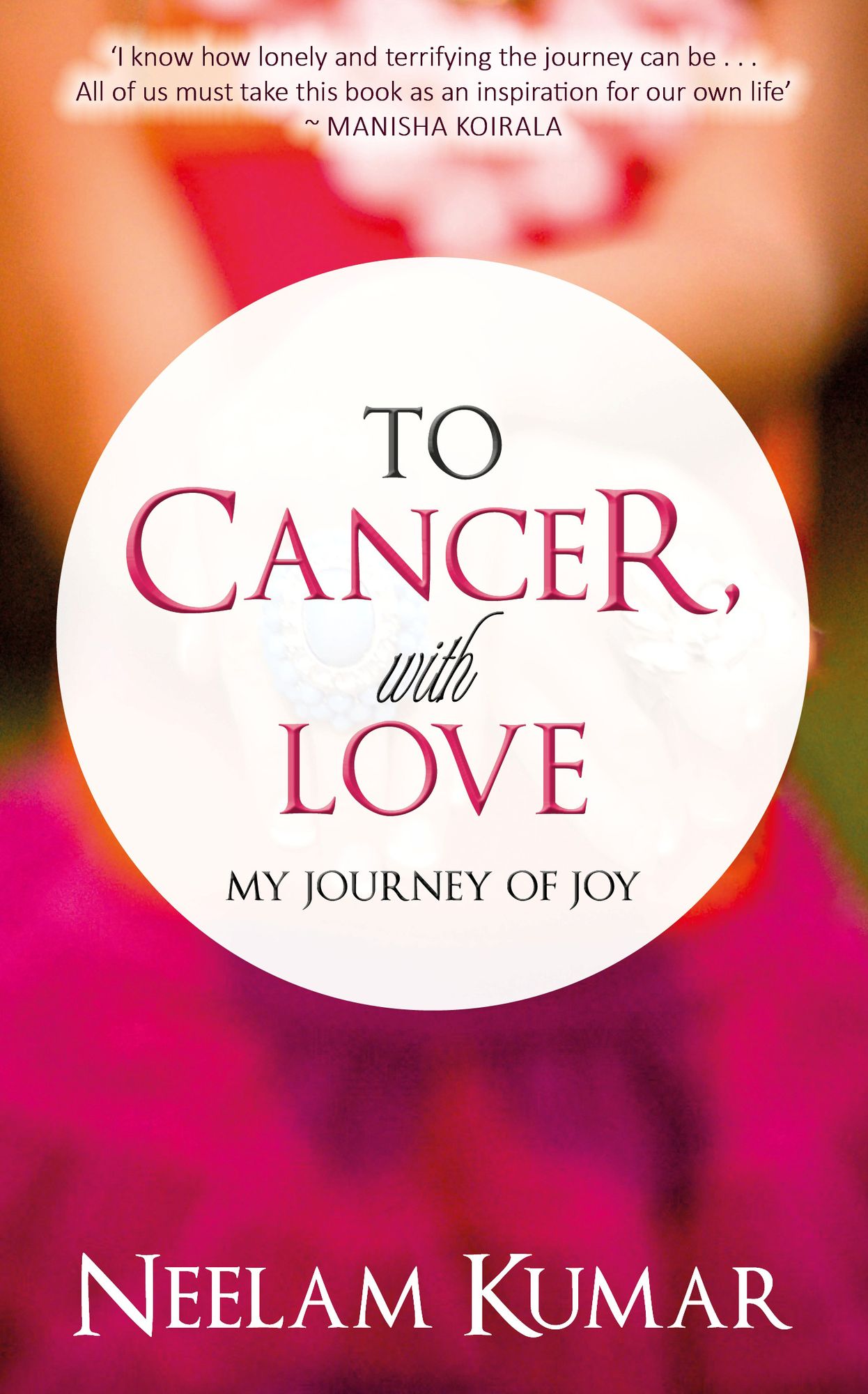 To Cancer, with love: My journey of Joy
