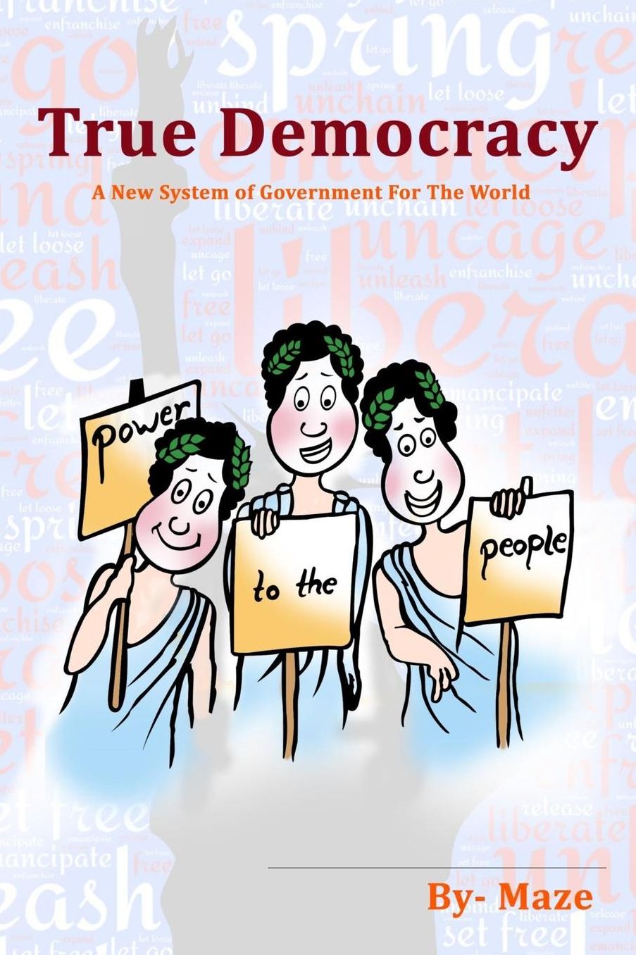 True Democracy - A New System Of Government For The World