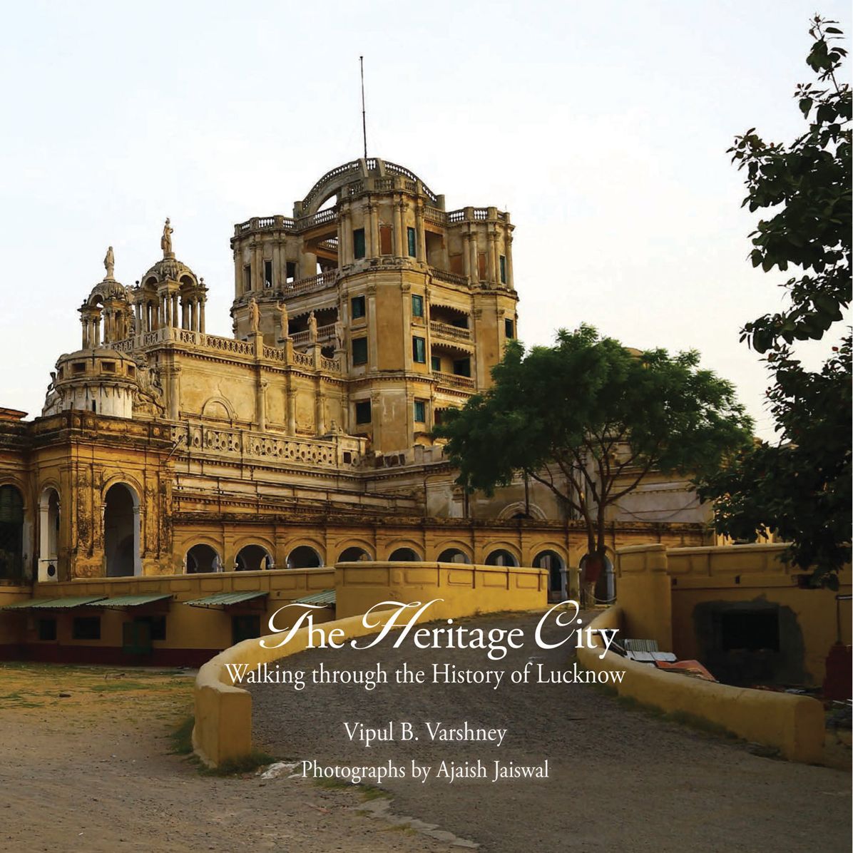The Heritage City: Walking through the History of Lucknow