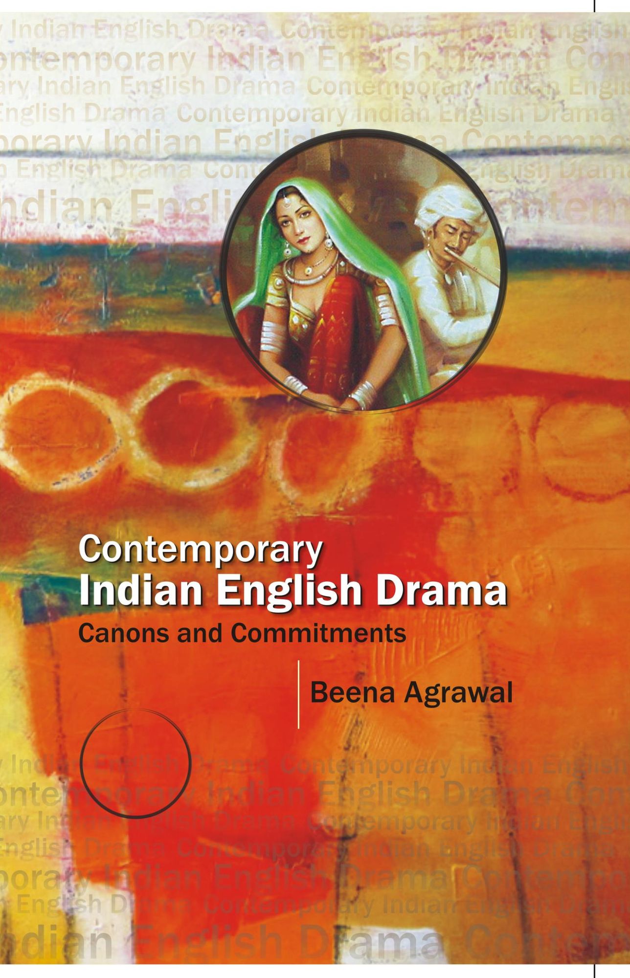 Contemporary Indian English Drama: Canons and Commitments