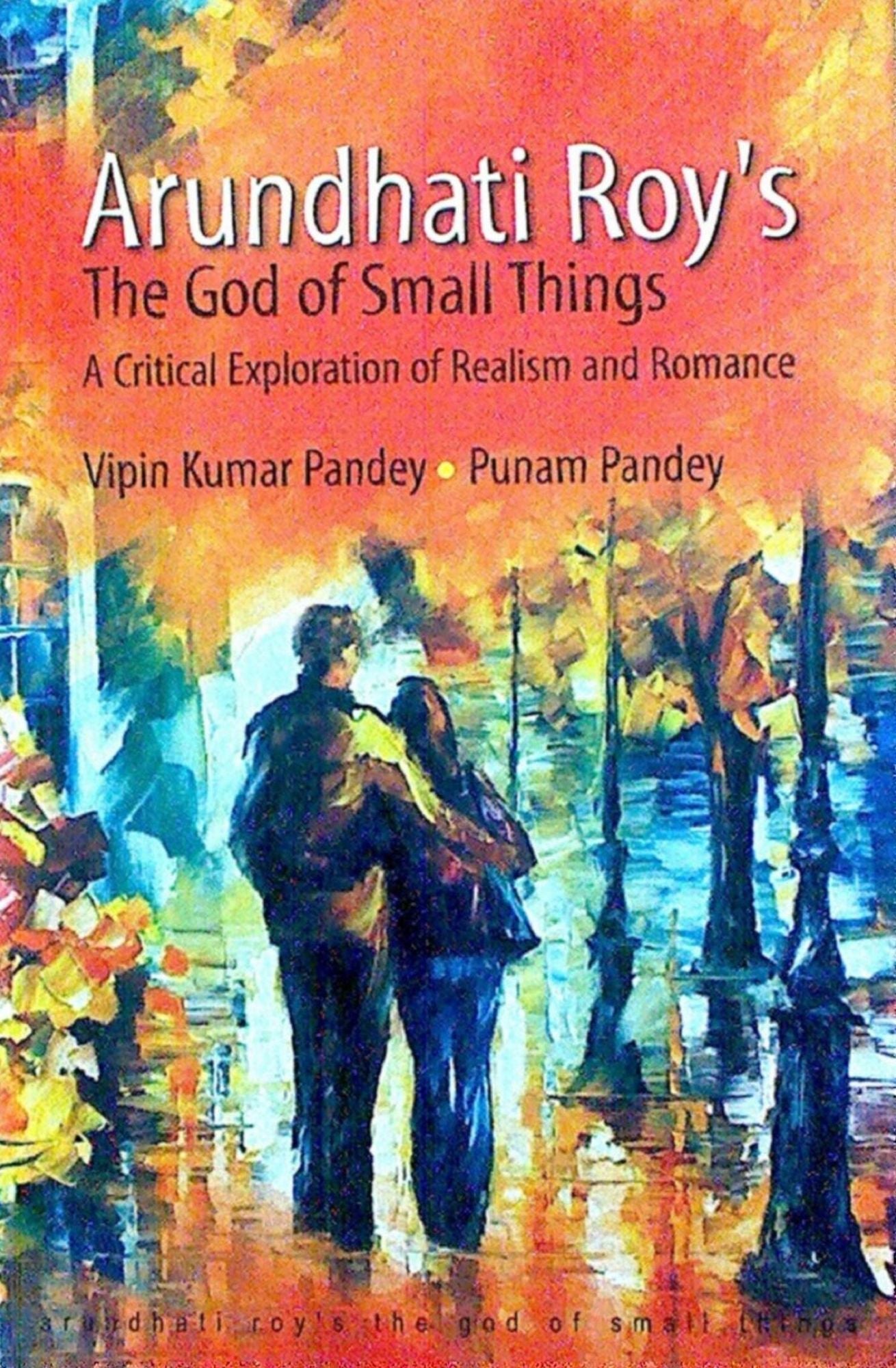 Arundhati Roy's The God of Small Things: A Critical Exploration of Realism & Romance