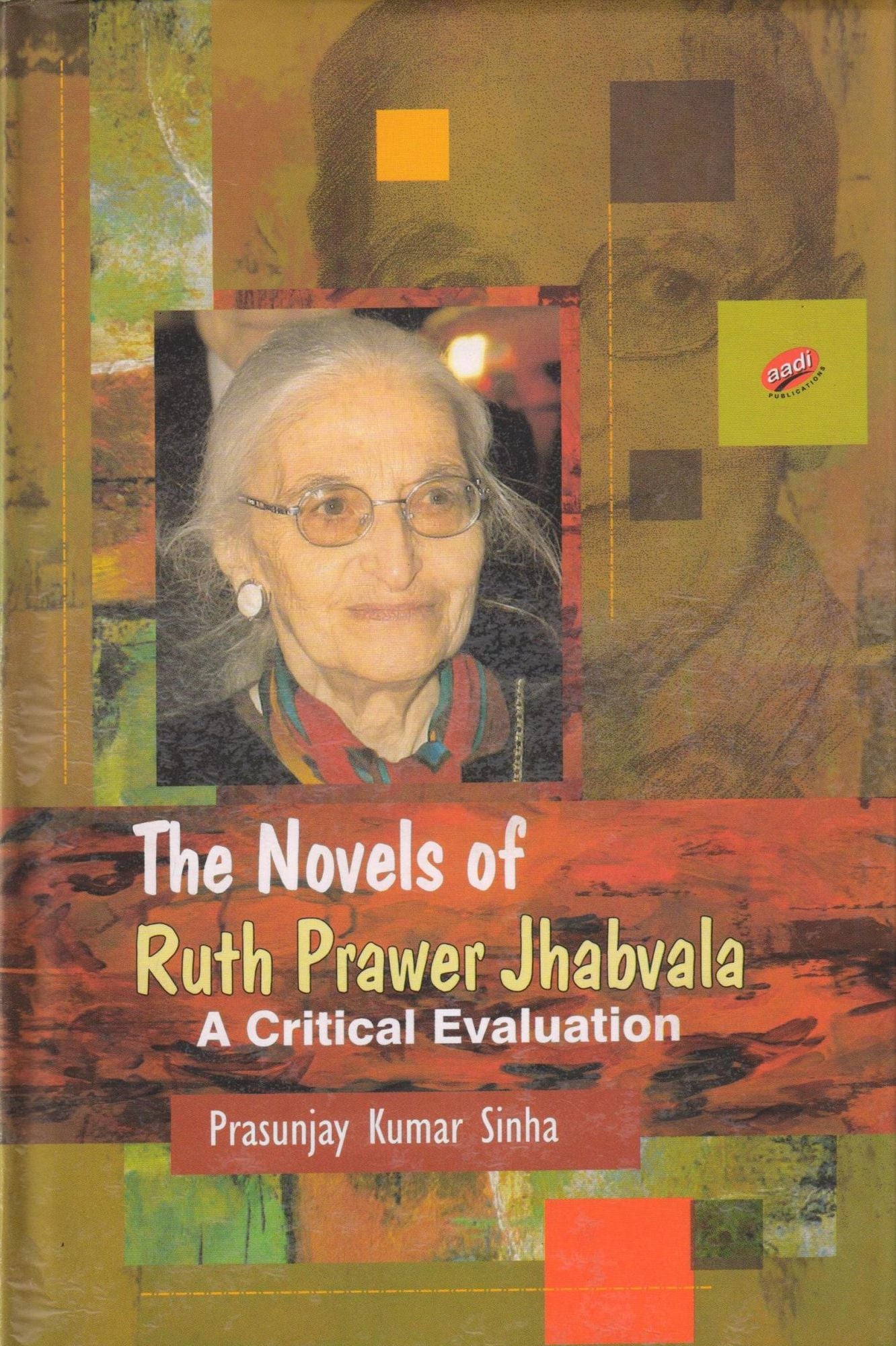 The Novels of Ruth Prawer Jhabvala: A Critical Evaluation
