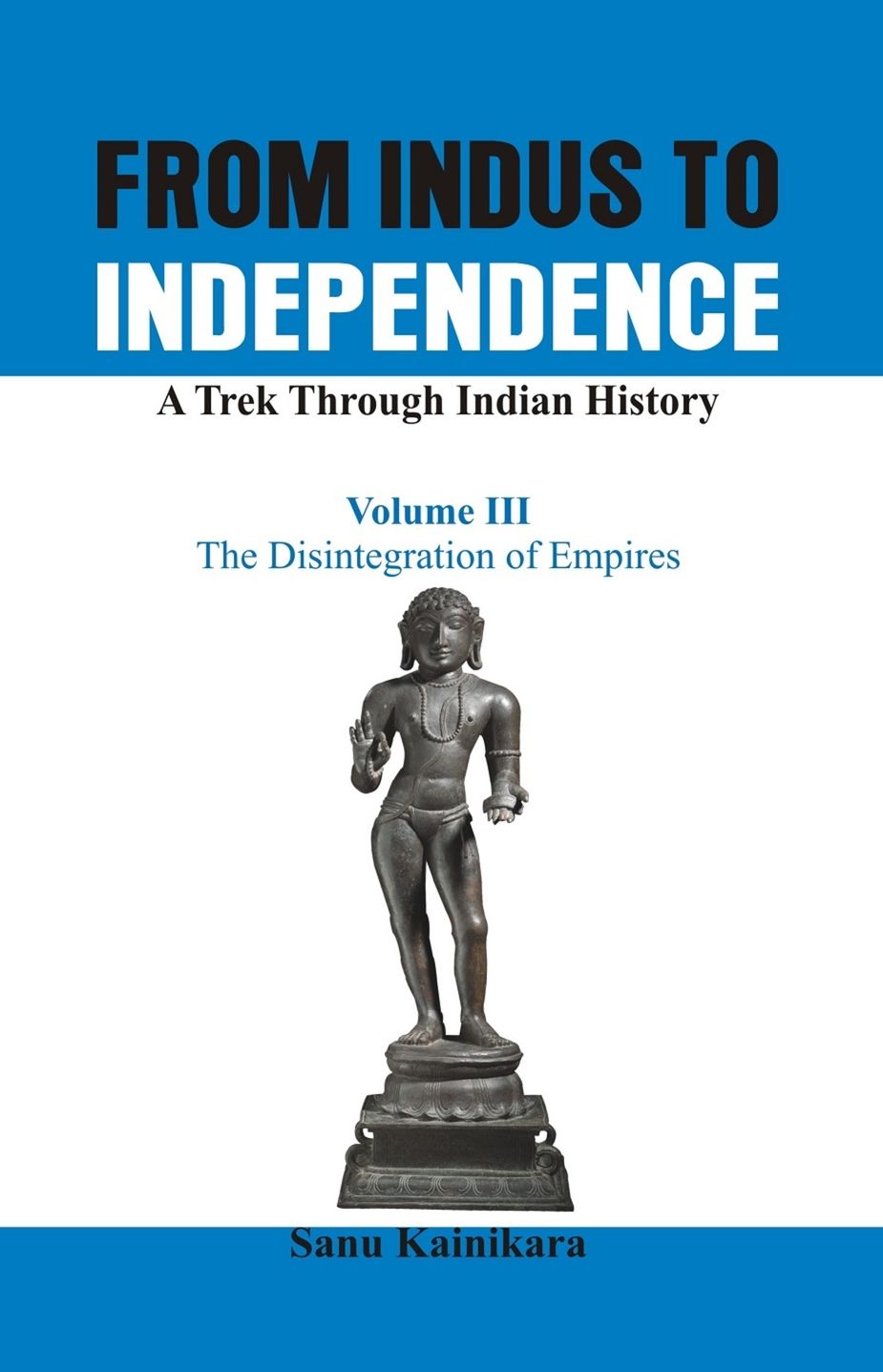 From Indus to Independence - A Trek Through Indian History: The Disintegration of Empires