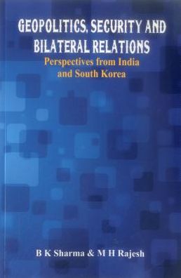 Geopolitics, Security and Bilateral Relations: Perspectives from India and South Korea