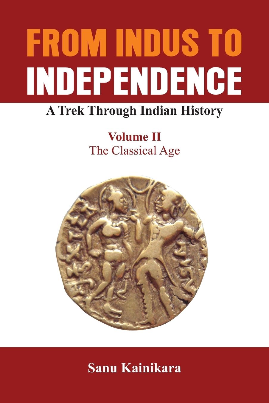 From Indus to Independence - A Trek Through Indian History: The Classical Age