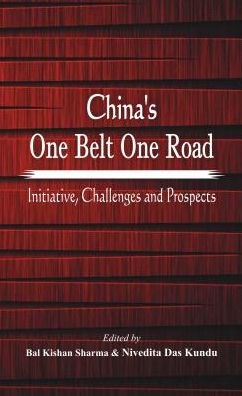 China's One Belt One Road: Initiative, Challenges and Prospects