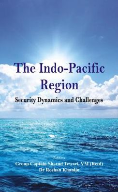 The Indo Pacific Region: Security Dynamics and Challenges