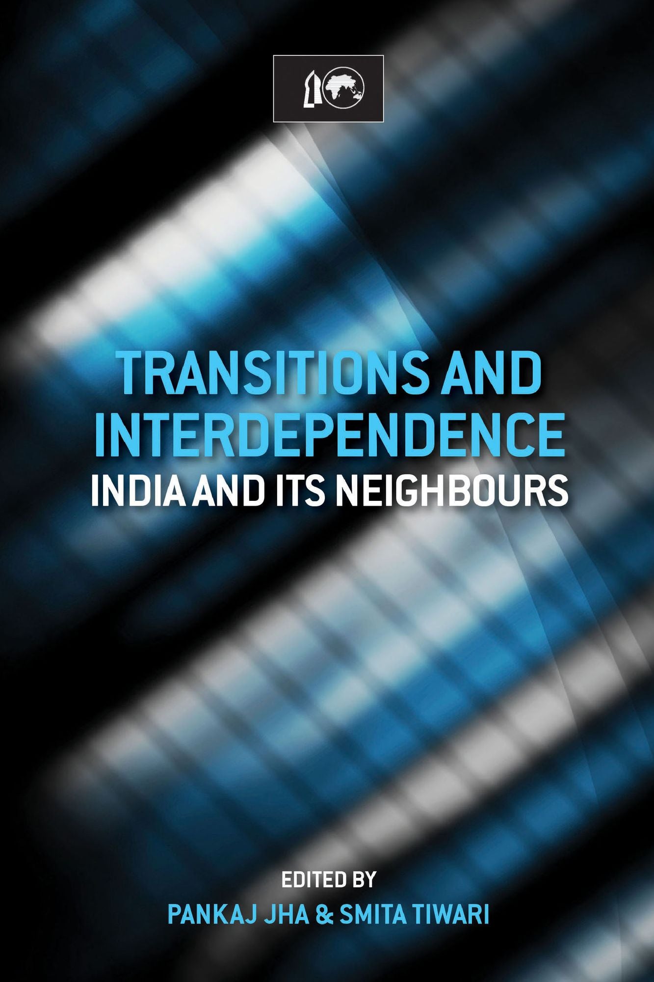Transitions and Interdependence: India and its Neighbours: India and its Neighbours