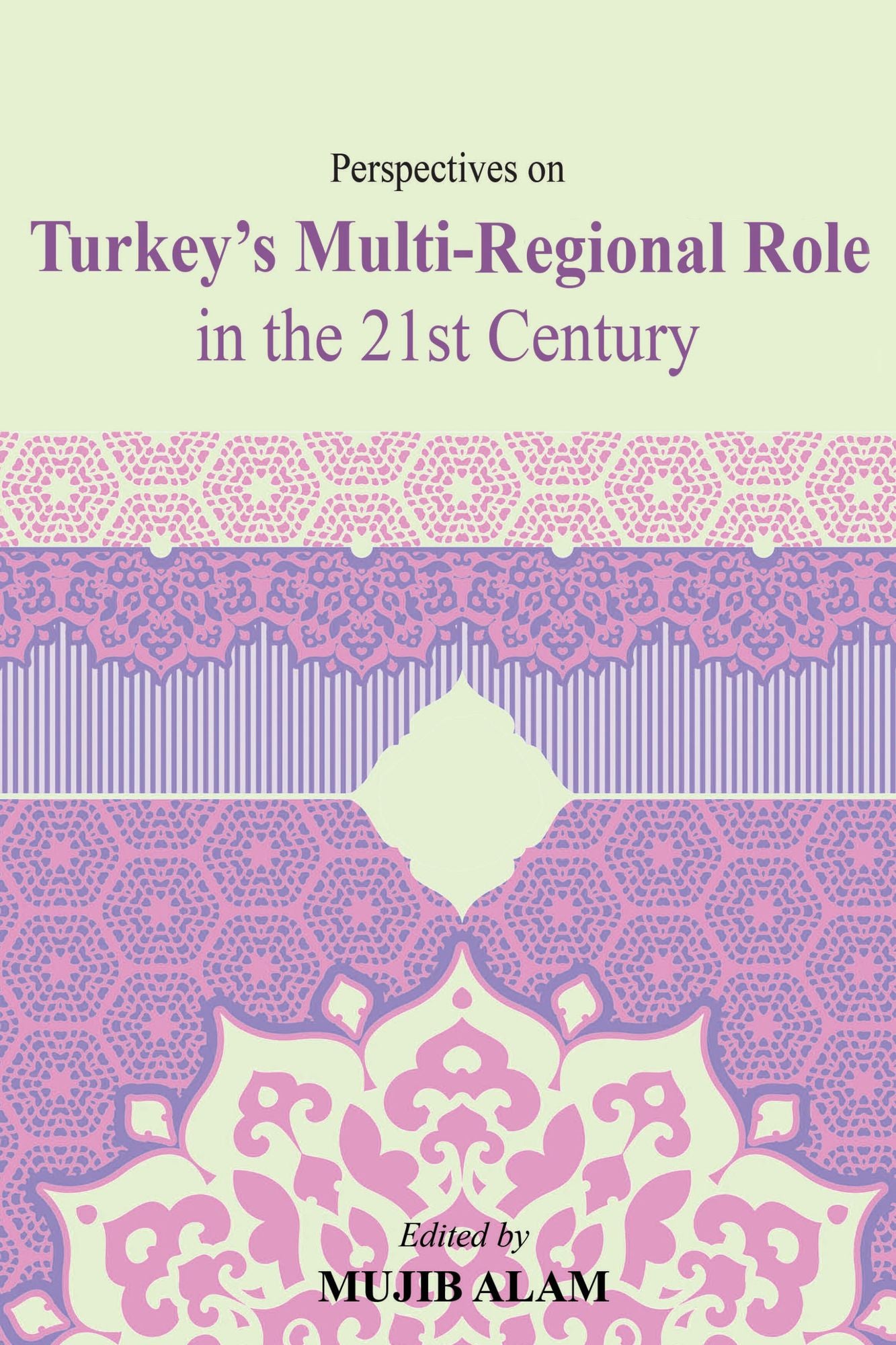 Perspectives on Turkey's Multi-Regional Role in the 21st Century
